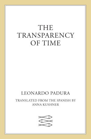 [Mario Conde 09] • The Transparency of Time--A Novel